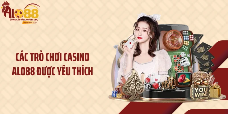 Casino ALO88 3 Các trò chơi Casino ALO88 được yêu thích