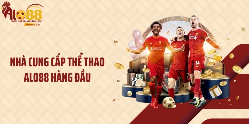 Thể Thao ALO88 2 Nhà cung cấp thể thao ALO88 hàng đầu