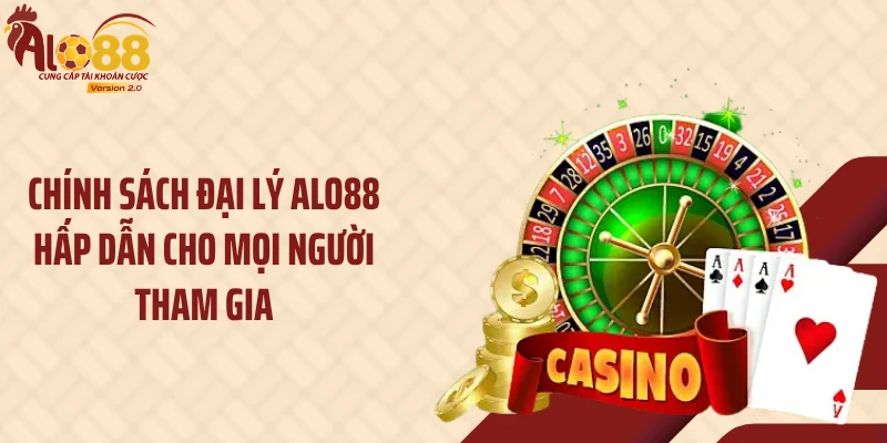 Đại Lý ALO88 1 Chính sách đại lý ALO88 hấp dẫn cho mọi người tham gia